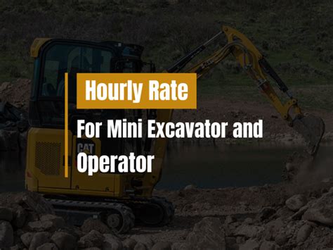 what is the hourly rate for a mini excavator|mini excavator rates with operator.